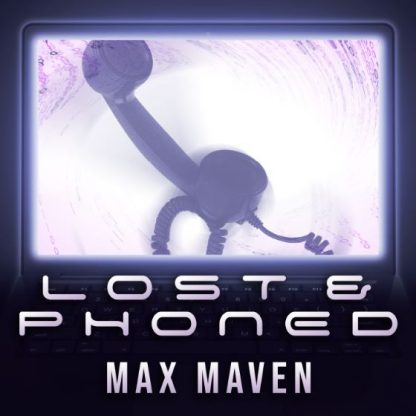 Lost & Phoned by Max Maven (Instant Download)