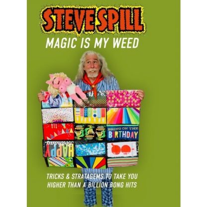 MAGIC IS MY WEED by Steve Spill