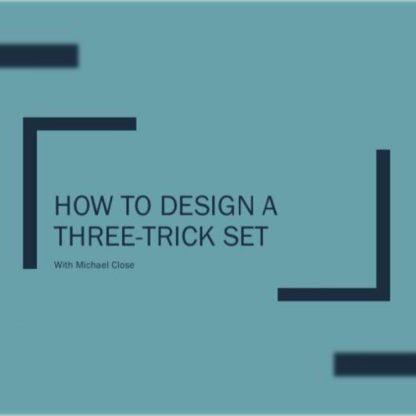 Michael Close – How to Design a Three-Trick Set